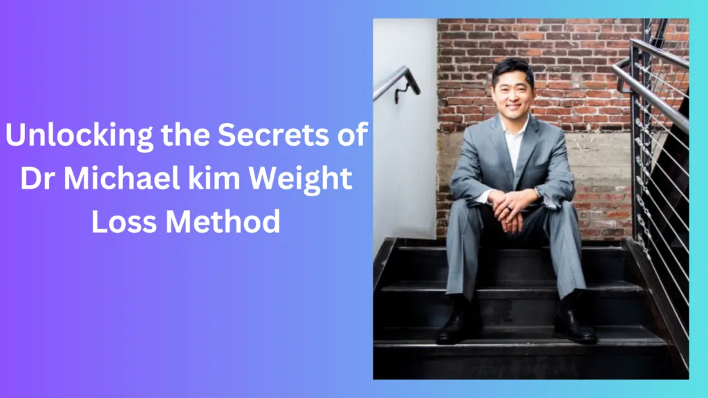Unlocking The Secrets Of Dr Michael Kim Weight Loss Method