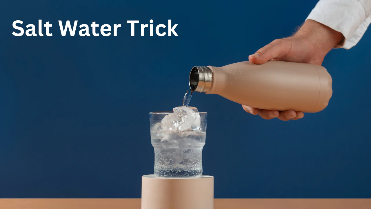 Salt Water Trick