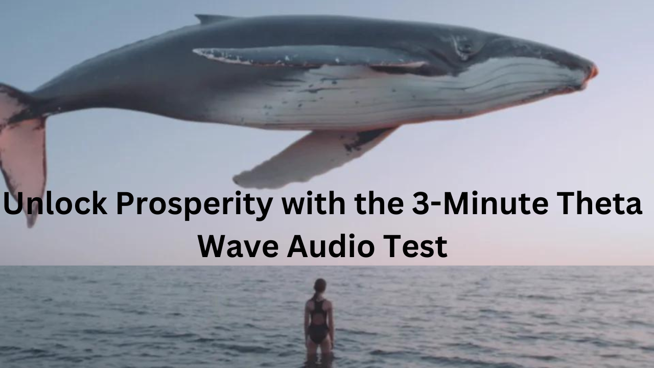 Unlock Prosperity with the 3-Minute Theta Wave Audio Test