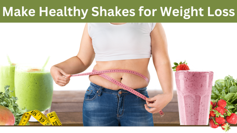 How to Make Healthy Shakes for Weight Loss